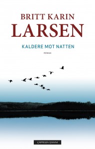 Omslaget til Britt Karin Larsens bok Kaldere mot natten. KUVA CAPPELEN DAMM