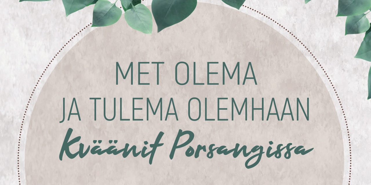 Met olema ja tulema olemhaan – Kväänit Porsangissa